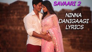 Ninna Danigaagi Lyrics with Song HD Savaari 2 Kannada Song [upl. by Ardnuhsed]