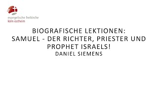 Biografische Lektionen Samuel  der Richter Priester und Prophet Israels  Daniel Siemens [upl. by Arrim]