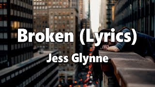 Jess Glynne  Broken Lyrics [upl. by Nimrak651]