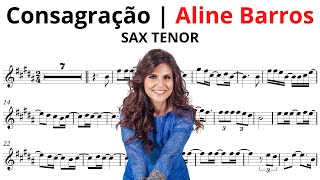 CONSAGRAÇÃO  partitura para SAXOFONE TENOR Aline Barros [upl. by Navek]