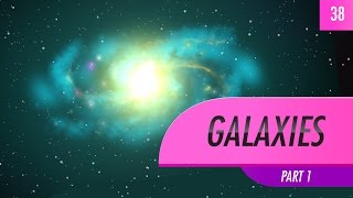 Galaxies part 1 Crash Course Astronomy 38 [upl. by Ynohtnaluap358]