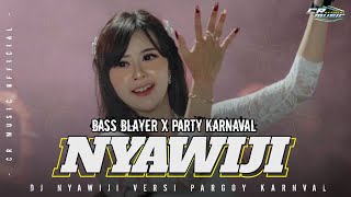 DJ NYAWIJI  PARTY KARNAVAL X BAS BLAYER VERSI PARGOY STYLE VIRAL BY CR MUSIC [upl. by Xer]