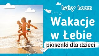 Wakacje w Łebie piosenki dla dzieci [upl. by Suilenrac]