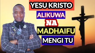 YESU KRISTO NAYE ALIKUWA NA MADHAIFU MENGI TU [upl. by Forrest222]