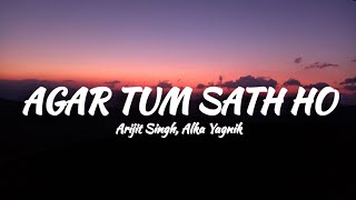 Agar tum sath ho  Lyrics  Arijit Singh Alka Yagnik  Tamasha  Ranbir Kapoor Deepika Padukone [upl. by Oakman]