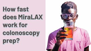 How fast does MiraLAX work for colonoscopy prep [upl. by Barstow]