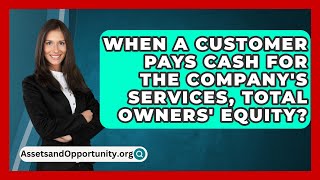 When A Customer Pays Cash For The CompanyS Services Total Owners Equity [upl. by Esiuqram414]