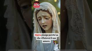 Maria piange perché sa che rifiuterai il suo amore [upl. by Joanie]