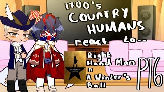 1700s Countryhumans react to Hamilton  Right Hand Man amp A Winters Ball  PT 6  creds in desc [upl. by Chere]