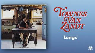 Townes Van Zandt  Lungs Official Audio [upl. by Cullen]