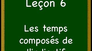 Leçon 6  Les temps composés de lindicatif [upl. by Jews]