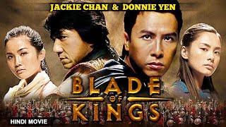 Jackie Chan amp Donnie Yen In BLADE OF KINGS ब्लेड ऑफ़ किंग्स  Hindi Dubbed Chinese Full Action Movie [upl. by Lanevuj]