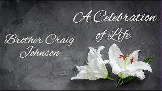 Celebration of Life Service for Brother Craig Johnson [upl. by Notgnirra594]