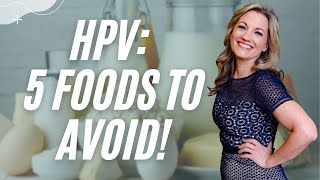 5 Foods to Avoid to Help Your Body Clear HPV [upl. by Adlei719]