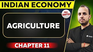 Agriculture FULL CHAPTER  Indian Economy Chapter 11  UPSC Preparation [upl. by Alodi]