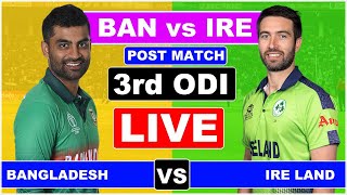 Live  Bangladesh vs Ireland 3rd odi Live score Commentary  Post MATCH [upl. by Sallie]