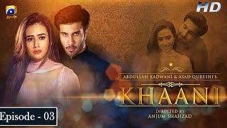 Khaani  Episode 03  Feroze Khan  Sana Javed  HD  Har Pal Geo [upl. by Airretal]