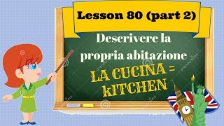 Corso di inglese 80 parte 2  DESCRIZIONE CASA quotCUCINAquot [upl. by Baiss]