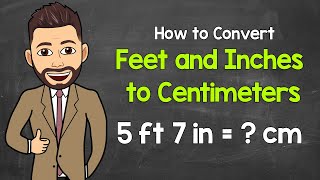 Converting Feet and Inches to Centimeters  Math with Mr J [upl. by Grange]