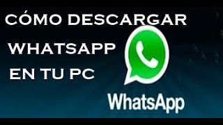 TUTORIAL Cómo descargar whatsapp en tu PC 2015 [upl. by Hayne593]