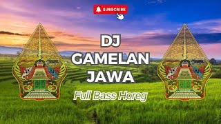 DJ GAMELAN JAWA FULL BASS HOREGG GLER TERBARU [upl. by Neidhardt]