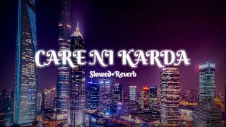 CARE NI KARDA SLOWED  REVERB   YO YO HONEY SINGH  N [upl. by Aihseit]