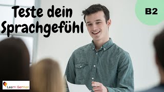 Teste dein Sprachgefühl B2  Test your German B2  German for beginners  Learn German [upl. by Nofpets]