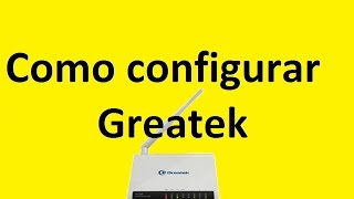 como configurar roteador greatek [upl. by Annayehc249]