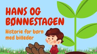 Hans og bønnestagen  Historier for børn på dansk med billeder  Lydbog for børn [upl. by Naitsihc223]