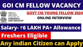 GOI CM FELLOW RECRUITMENT 2024  FRESHERS ELIGIBLE  SALARY 6 LAKH PA  NO EXAM APPLY ALL INDIA [upl. by Gutow237]