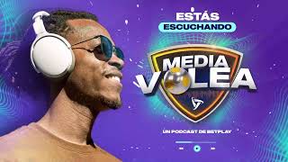 Podcast La Media Volea – Final Liga BetPlay convocatoria Selección Colombia y más [upl. by Jeavons]