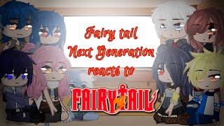 Fairy Tail Next Generation reacts to Fairy Tail Gacha ClubFairy Tail inspired OLD [upl. by Ynnattirb]