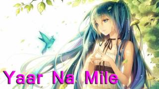 Yaar Na Miley  Nightcore [upl. by Amairam]