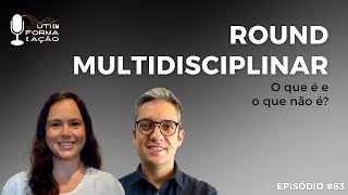 Ep 83 – Round multidisciplinar o que é e o que não é [upl. by Berte921]