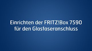 Einrichten der FRITZBox 7590 für den Glasfaseranschluss [upl. by Amsirp]