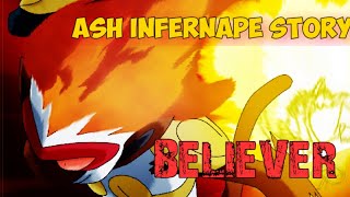 Ash Infernape full storyAMVBELIVER [upl. by Neeuq]