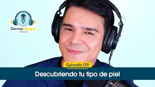 Ep 09  Descubre tu tipo de piel  Tienes que usar los productos adecuados  Dermatólogos Podcast [upl. by Farrow]