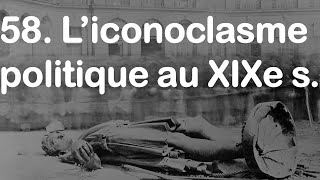 58 Liconoclasme politique au XIXe siècle avec Emmanuel Fureix [upl. by Hakim]