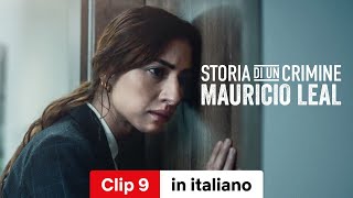 Storia di un crimine Mauricio Leal Clip 9  Trailer in italiano  Netflix [upl. by Aneras258]