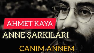 AHMET KAYA ANNE ŞARKILARI ahmetkaya ahmetkayaşarkıları [upl. by Danielle]