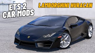 ETS2 150 CAR Mods  Lamborghini Huracan  New update [upl. by Oecile819]