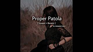 Proper Patola Song  Slowed  Reverb [upl. by Meela]