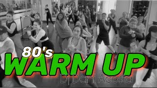 WARM UP 80s  Dj Dani Acosta  ZUMBA  By ZIN JOEL [upl. by Frisse]