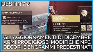 DESTINY 2 ARMI PRODIGIOSE MODIFICHE NPC DECORI XUR E GLI ENGRAMMI PREDESTINATI [upl. by Jagir]