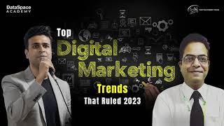 Top 5 Digital Marketing Trends that Ruled 2023  Dataspace Academy [upl. by Aham527]