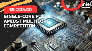 Intel’s Cobra Core SingleCore Focus Amidst Multicore Competition [upl. by Nevin285]