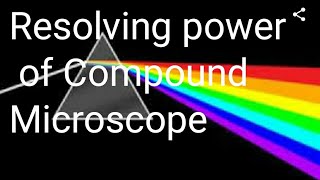 16 Resolving power of Compound Microscope [upl. by Jc544]