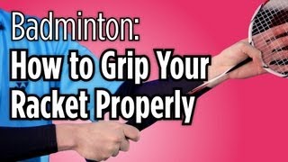 How to Grip Your Racket Properly  Badminton Lessons [upl. by Tonry]