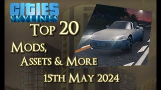 CitiesSkylines  Top 20 Mods Assets and more  25th May 2024  i313 [upl. by Daryle621]