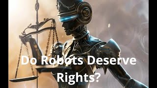 Do Robots Deserve Rights Exploring the Future of AI Ethics [upl. by Azar]